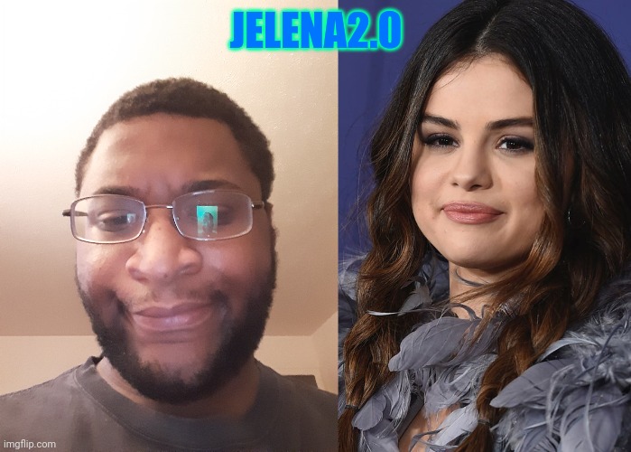 JELENA2.0 | made w/ Imgflip meme maker