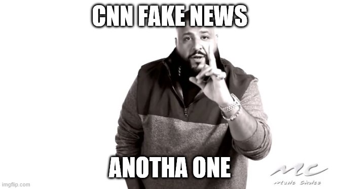 And another one | CNN FAKE NEWS; ANOTHA ONE | image tagged in and another one,cnn fake news,funny,cnn | made w/ Imgflip meme maker