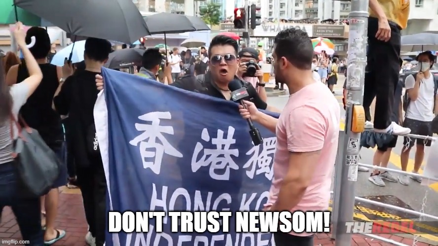 China is Asshole | DON'T TRUST NEWSOM! | image tagged in china is asshole | made w/ Imgflip meme maker