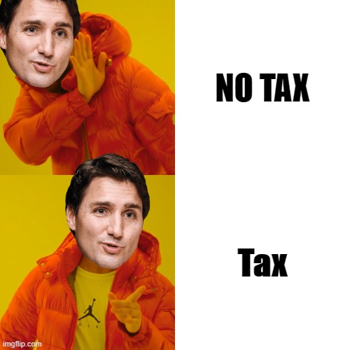 Drake/trudeau |  NO TAX; Tax | image tagged in memes,drake hotline bling | made w/ Imgflip meme maker