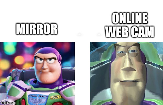 Does anybody look like this? | ONLINE WEB CAM; MIRROR | image tagged in cursed image,buzz lightyear,mirror,lol,memes | made w/ Imgflip meme maker