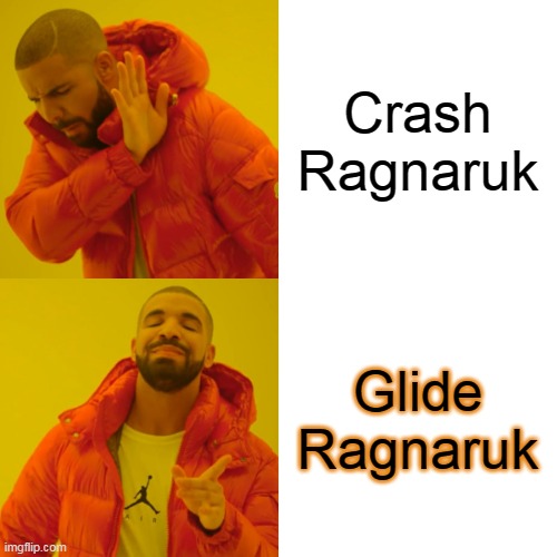 Drake Hotline Bling Meme | Crash Ragnaruk; Glide Ragnaruk | image tagged in memes,drake hotline bling | made w/ Imgflip meme maker