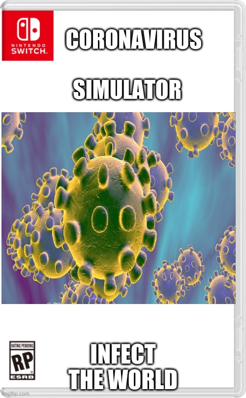 Coronavirus Simulator! | CORONAVIRUS 
      SIMULATOR; INFECT THE WORLD | image tagged in nintendo switch cartridge case | made w/ Imgflip meme maker