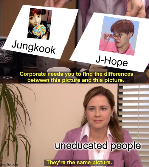 tHey aLL LoOK tHE saMe | Jungkook; J-Hope; uneducated people | image tagged in memes,they're the same picture,kpop,uneducated,jhope,jungkook | made w/ Imgflip meme maker