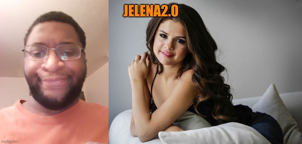 JELENA2.0 | made w/ Imgflip meme maker