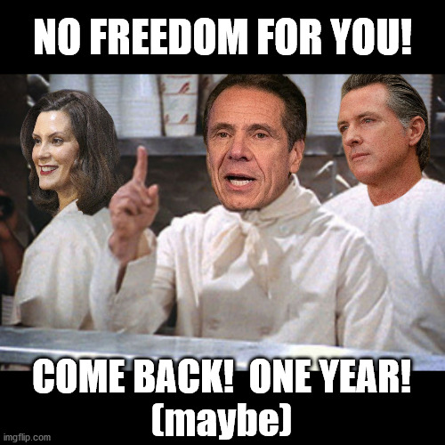 NO FREEDOM FOR YOU! COME BACK!  ONE YEAR!
(maybe) | image tagged in soup nazi,seinfeld,andrew cuomo,gretchen whitmer,gavin newsome,tyranny | made w/ Imgflip meme maker