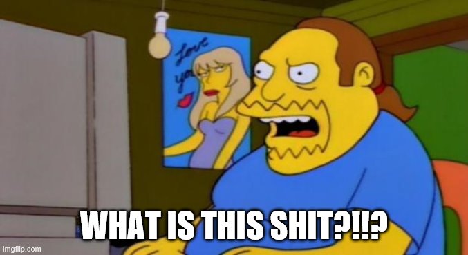 comic book guy | WHAT IS THIS SHIT?!!? | image tagged in comic book guy | made w/ Imgflip meme maker