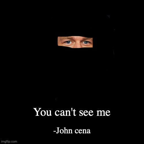 image tagged in memes,john cena | made w/ Imgflip demotivational maker