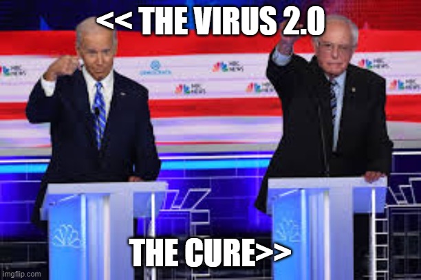 The cure | << THE VIRUS 2.0; THE CURE>> | image tagged in bernie,biden,covid,cure,dnc | made w/ Imgflip meme maker