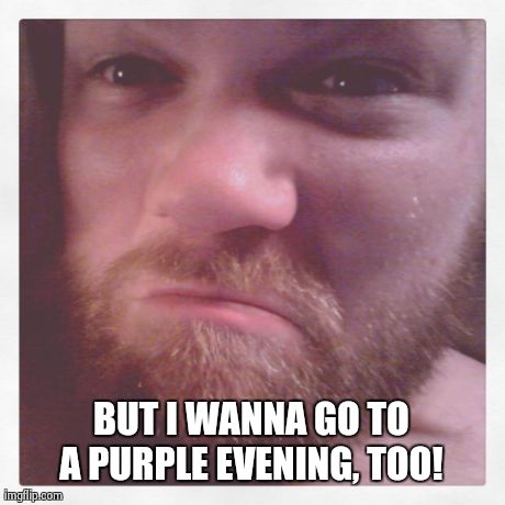 BUT I WANNA GO TO A PURPLE EVENING, TOO! | made w/ Imgflip meme maker