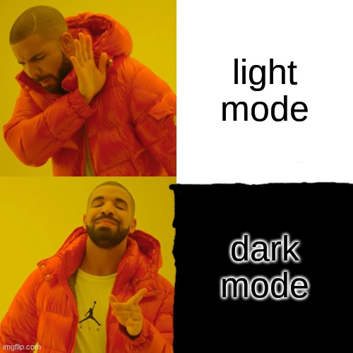 That's where it is | light mode; dark mode | image tagged in memes,drake hotline bling | made w/ Imgflip meme maker