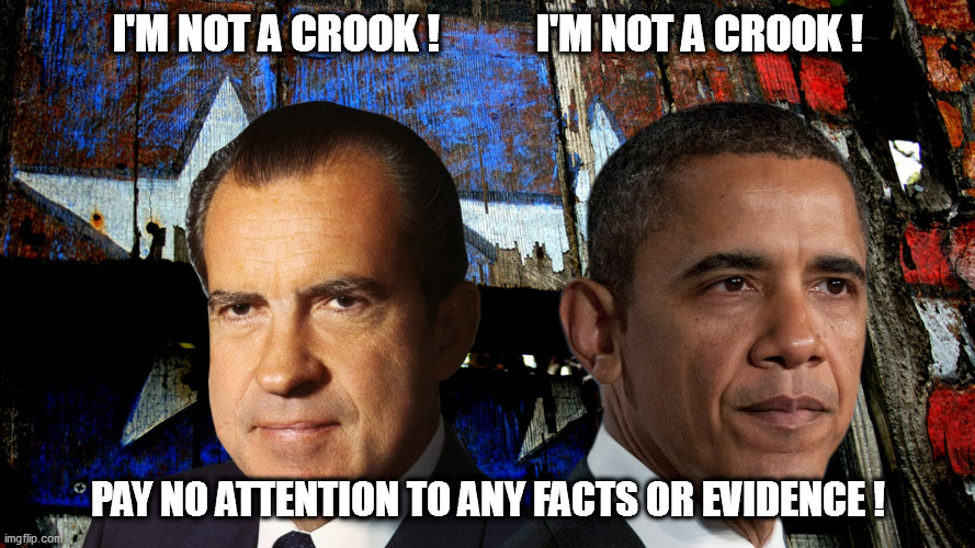 The prisons are full of criminals who thought they were too smart to get caught! | I'M NOT A CROOK !           I'M NOT A CROOK ! PAY NO ATTENTION TO ANY FACTS OR EVIDENCE ! | image tagged in obama,crooked politicians | made w/ Imgflip meme maker