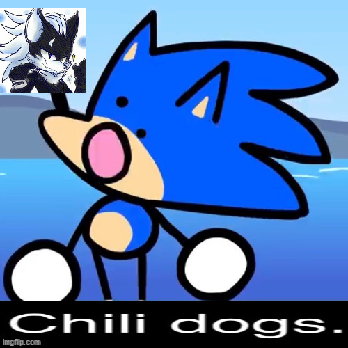 image tagged in chilli dogs sonic | made w/ Imgflip meme maker