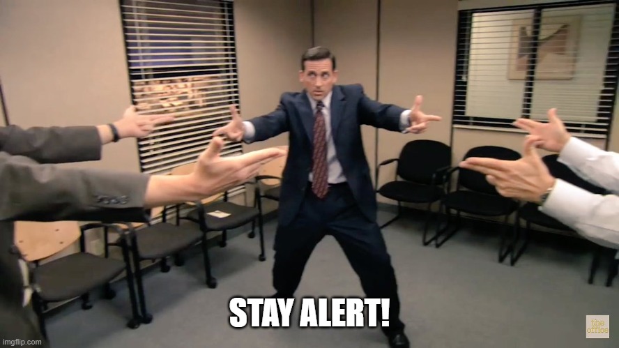 The office finger guns | STAY ALERT! | image tagged in the office finger guns | made w/ Imgflip meme maker