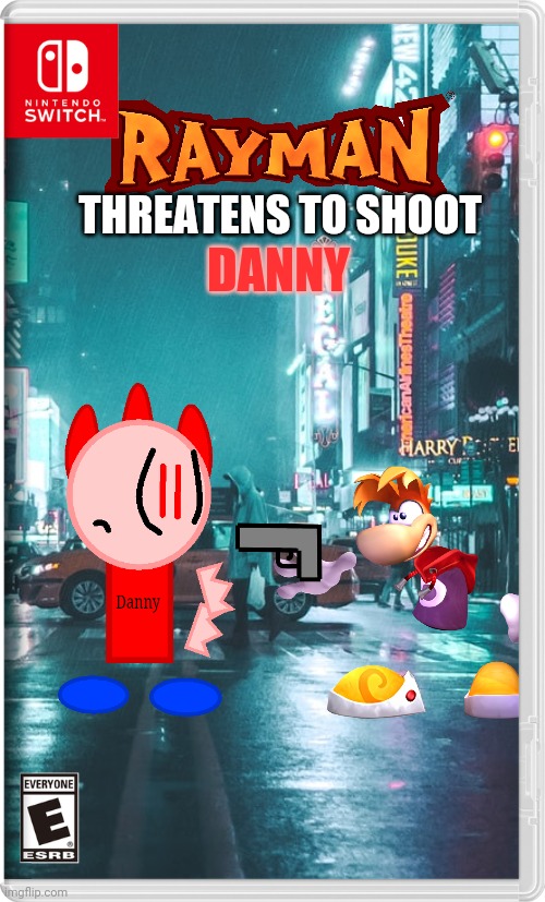 Danny:take it easy Rayman! | THREATENS TO SHOOT; DANNY | image tagged in rayman,dannyhogan200,fake switch games,gun,memes | made w/ Imgflip meme maker