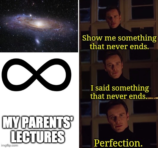 Perfection | MY PARENTS' LECTURES | image tagged in perfection | made w/ Imgflip meme maker