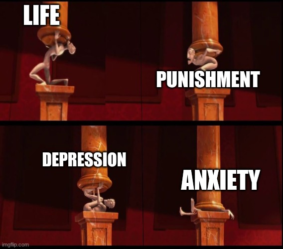 my life | LIFE; PUNISHMENT; DEPRESSION; ANXIETY | image tagged in burdens from despicable me | made w/ Imgflip meme maker