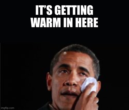 IT’S GETTING WARM IN HERE | made w/ Imgflip meme maker