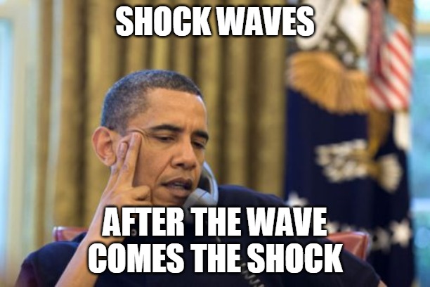 Shock Waves | SHOCK WAVES; AFTER THE WAVE
COMES THE SHOCK | image tagged in obama legacy,go home obama,thanks obama,shock,wave,phone | made w/ Imgflip meme maker