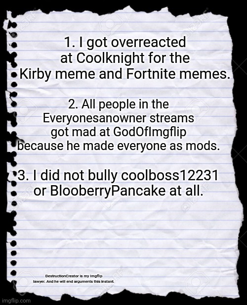 blank paper | 1. I got overreacted at Coolknight for the Kirby meme and Fortnite memes. 2. All people in the Everyonesanowner streams got mad at GodOfImgf | image tagged in blank paper | made w/ Imgflip meme maker