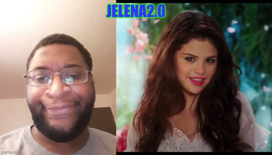 JELENA2.0 | made w/ Imgflip meme maker