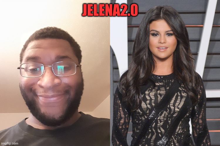 JELENA2.0 | made w/ Imgflip meme maker