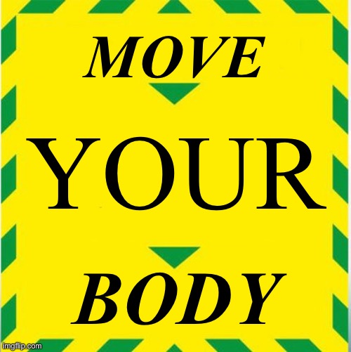 UK Covid Slogan | MOVE; YOUR; BODY | image tagged in uk covid slogan | made w/ Imgflip meme maker