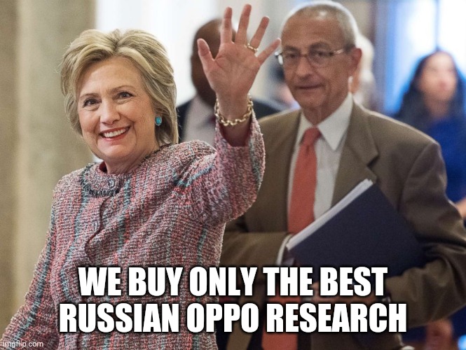 John Podesta told investigators under oath in Dec 2017 the DNC and Hillary Campaign split the cost of the Trump-Russia dossier. | WE BUY ONLY THE BEST RUSSIAN OPPO RESEARCH | image tagged in clinton,podesta,russiagate,dossier | made w/ Imgflip meme maker