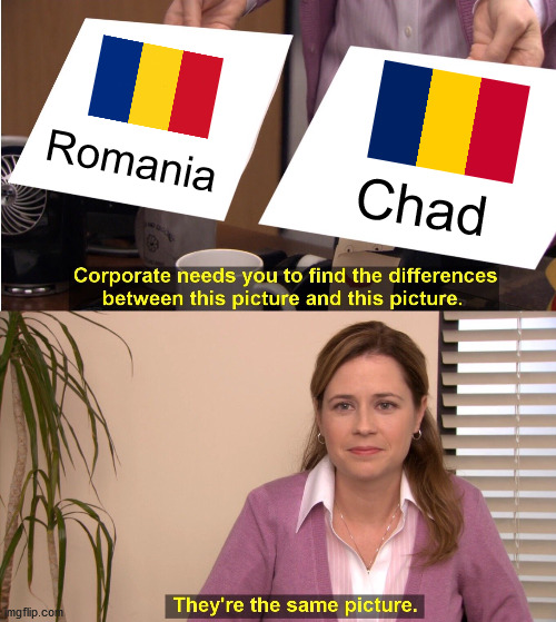 They're The Same Picture Meme | Romania; Chad | image tagged in memes,they're the same picture | made w/ Imgflip meme maker