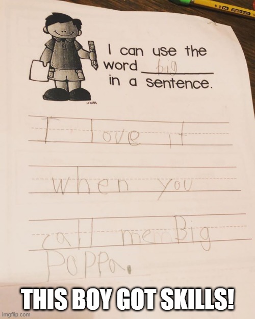 Smart Kid! | THIS BOY GOT SKILLS! | image tagged in funny school work | made w/ Imgflip meme maker