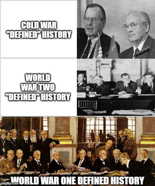 COLD WAR "DEFINED" HISTORY; WORLD WAR TWO "DEFINED" HISTORY; WORLD WAR ONE DEFINED HISTORY | image tagged in memes,blank comic panel 2x2,history of the world,history,world wars | made w/ Imgflip meme maker