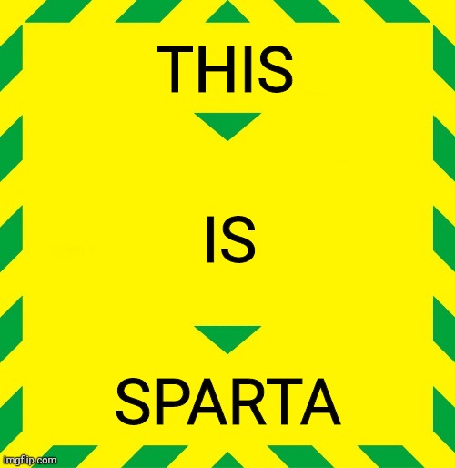 Stay Alert | THIS; IS; SPARTA | image tagged in stay alert | made w/ Imgflip meme maker