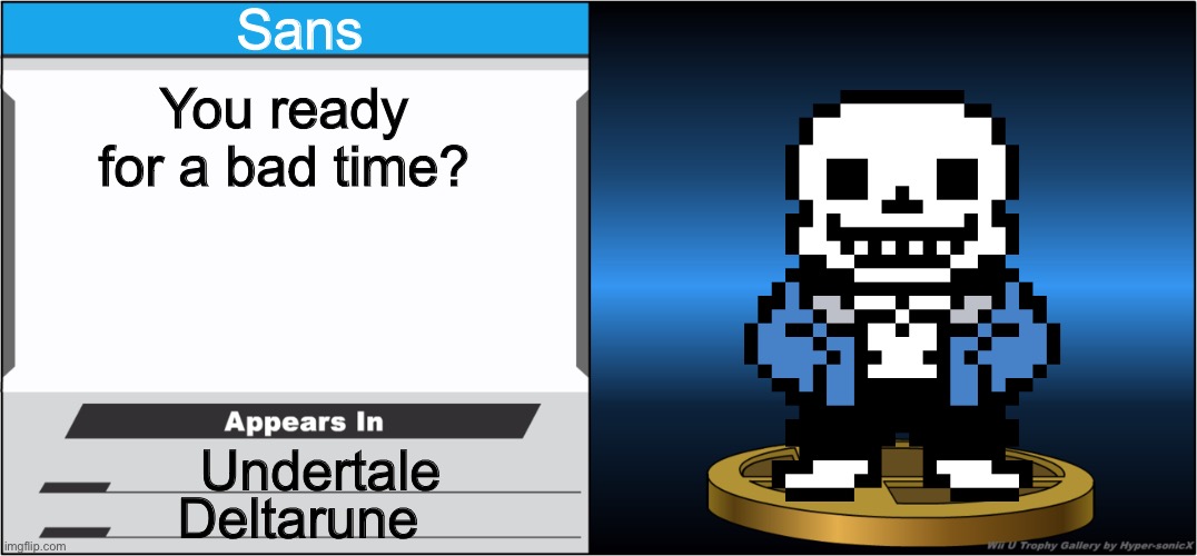Sans; You ready for a bad time? Undertale; Deltarune | made w/ Imgflip meme maker