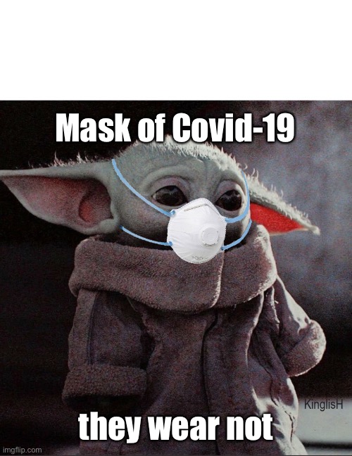 Coronavirus Baby Yoda | Mask of Covid-19 they wear not | image tagged in coronavirus baby yoda | made w/ Imgflip meme maker