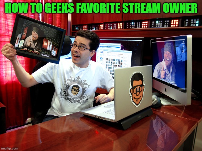 geek fav. | HOW TO GEEKS FAVORITE STREAM OWNER | image tagged in how to geek,kewlew | made w/ Imgflip meme maker