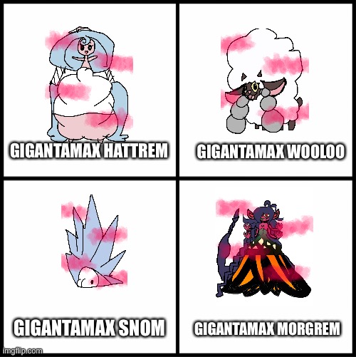 Four new Gigantamax forms I made for Pokémon: The Top 100 | GIGANTAMAX WOOLOO; GIGANTAMAX HATTREM; GIGANTAMAX SNOM; GIGANTAMAX MORGREM | image tagged in blank drake format,gigantamax | made w/ Imgflip meme maker