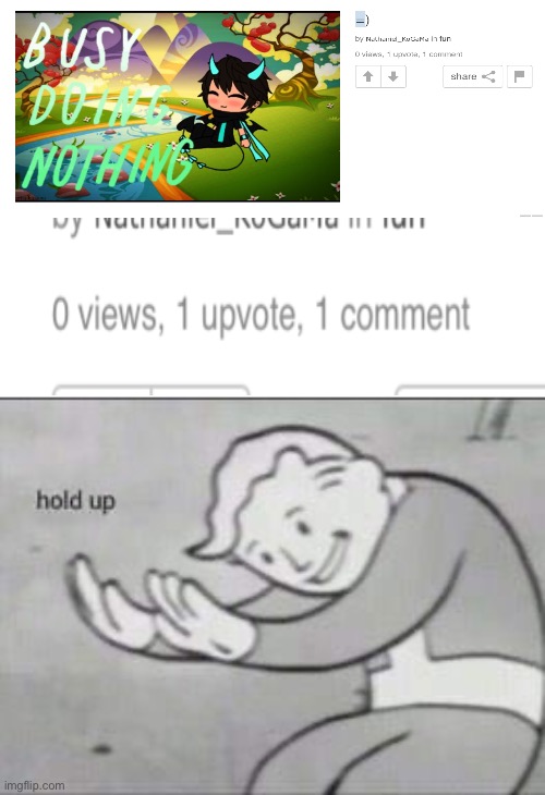 Hold up | image tagged in fallout hold up | made w/ Imgflip meme maker