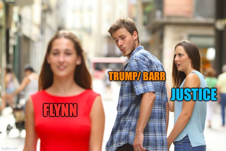 Distracted Boyfriend Meme | FLYNN TRUMP/ BARR JUSTICE | image tagged in memes,distracted boyfriend | made w/ Imgflip meme maker