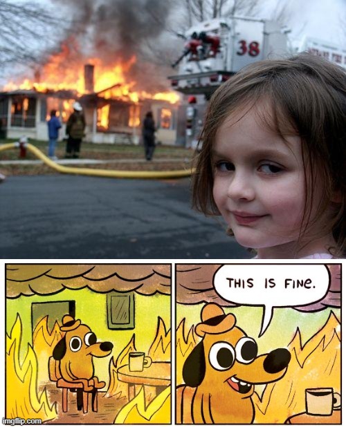 No caption needed. At least his coffee is warm | image tagged in memes,disaster girl,this is fine | made w/ Imgflip meme maker