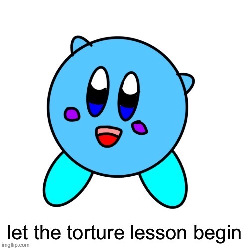 image tagged in let the torture lesson begin icee | made w/ Imgflip meme maker