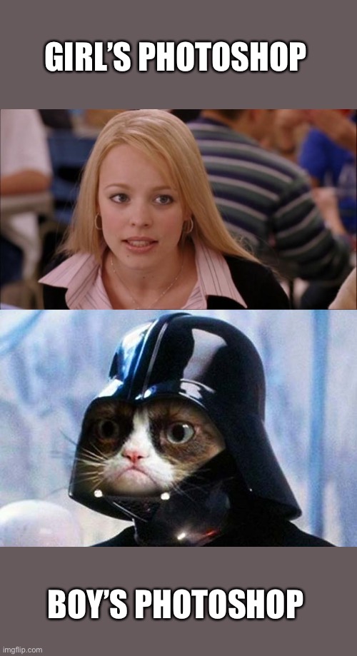 Photoshop | GIRL’S PHOTOSHOP; BOY’S PHOTOSHOP | image tagged in memes,its not going to happen,darth vader cat | made w/ Imgflip meme maker