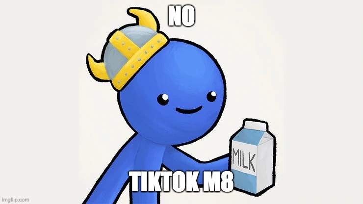 Dani | NO TIKTOK M8 | image tagged in got milk | made w/ Imgflip meme maker