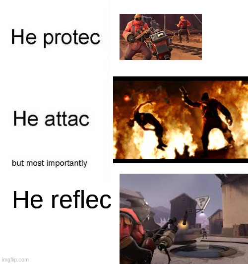 He can be a Pybro... he can be a WM1... but most importantly... | He reflec | image tagged in he protec he attac but most importantly,tf2,pyro | made w/ Imgflip meme maker