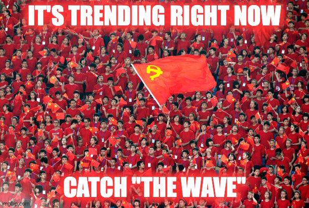 IT'S TRENDING RIGHT NOW CATCH "THE WAVE" | made w/ Imgflip meme maker