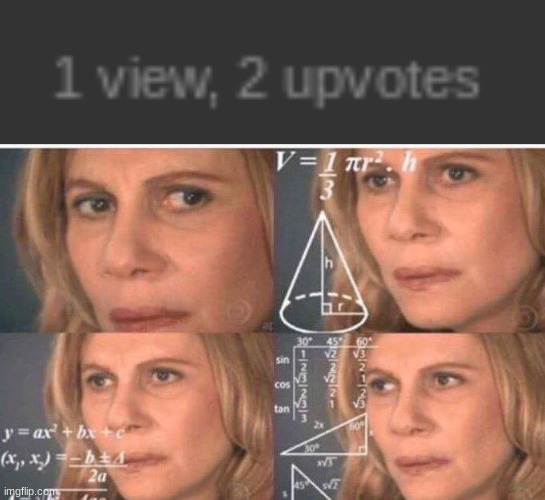 WHAT?! | image tagged in math lady/confused lady | made w/ Imgflip meme maker