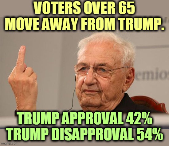 Trump will let seniors die of COVID-19 if it helps his reelection. He literally doesn't care. Boomers are figuring that out. | VOTERS OVER 65 MOVE AWAY FROM TRUMP. TRUMP APPROVAL 42%
TRUMP DISAPPROVAL 54% | image tagged in coronavirus,covid-19,seniors,die,trump,incompetence | made w/ Imgflip meme maker