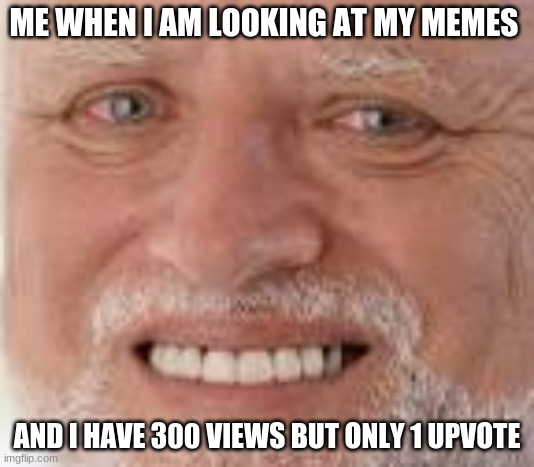 so sad | ME WHEN I AM LOOKING AT MY MEMES; AND I HAVE 300 VIEWS BUT ONLY 1 UPVOTE | image tagged in homer hides | made w/ Imgflip meme maker