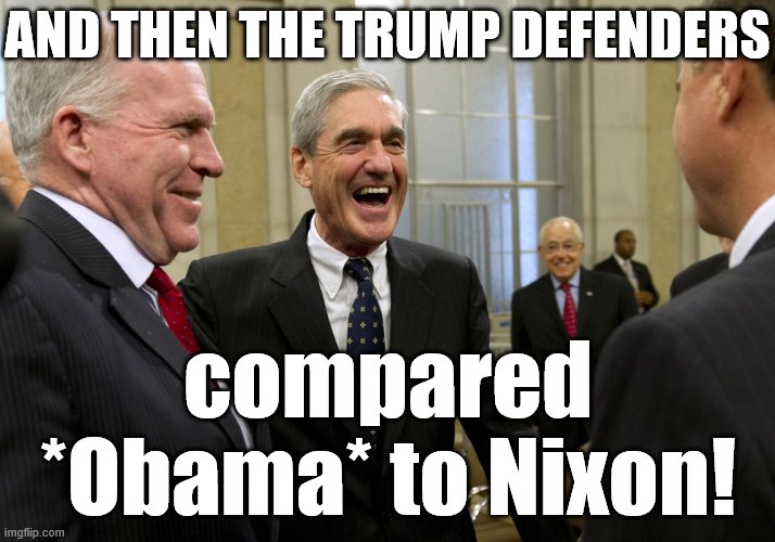 Revisionist history in the making, folks | AND THEN THE TRUMP DEFENDERS; compared *Obama* to Nixon! | image tagged in happy robert mueller,right wing,conservative logic,trump supporters,richard nixon,nixon | made w/ Imgflip meme maker