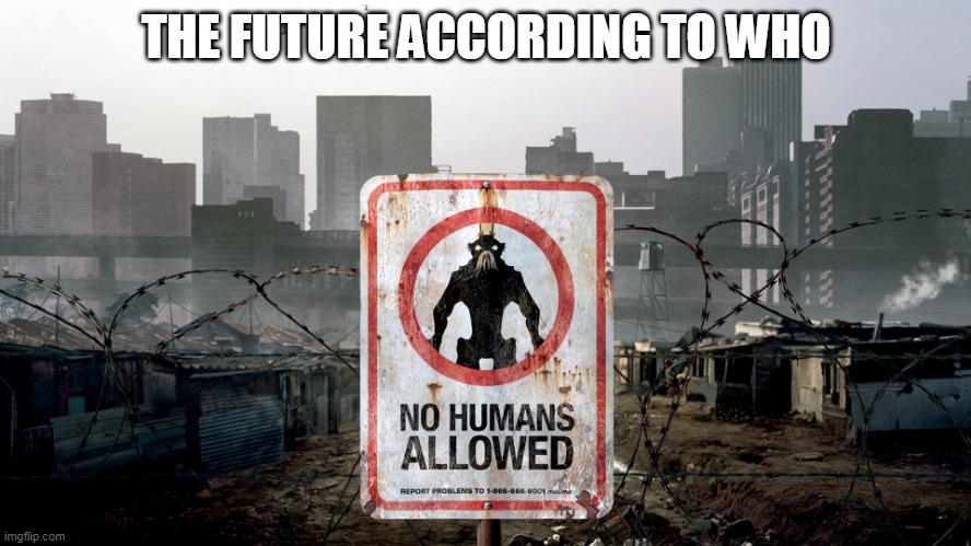 The future according to X | THE FUTURE ACCORDING TO WHO | image tagged in the future according to x | made w/ Imgflip meme maker