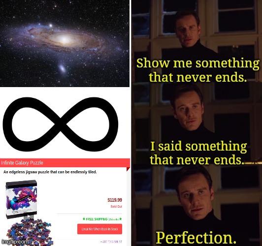 pErfeCTIoN | image tagged in perfection,infinite,memes,me irl,puzzle | made w/ Imgflip meme maker